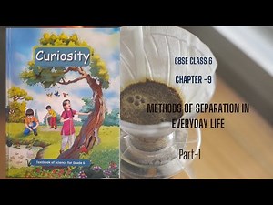 Grade 6 Science Lesson 9 | Curiosity Chapter 9 Part 1| Methods of Separation in Everyday Life| Ncert