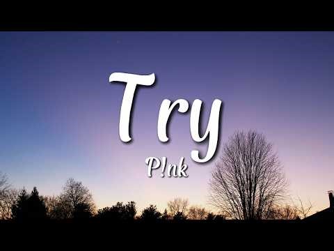 P!nk - Try (Lyrics)