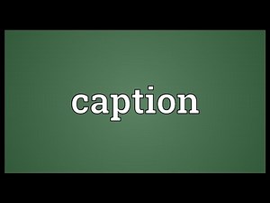 Caption Meaning