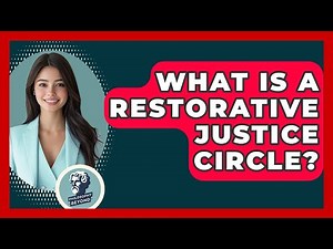 What Is A Restorative Justice Circle? - Philosophy Beyond