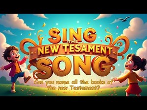 Sing the New Testament Song: Can you Name All the New Testament Books