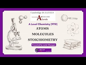 Cambridge AS & A Level Chemistry (9701) || Atoms, Molecules, Stoichiometry || Detailed Explanations