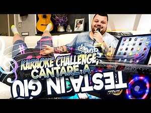 Canta Tu Light&Sound Karaoke challenge, CANTARE A TESTA IN GIU!