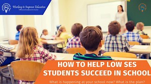 How To Help Low SES Students Succeed in School | Educational Innovation 360