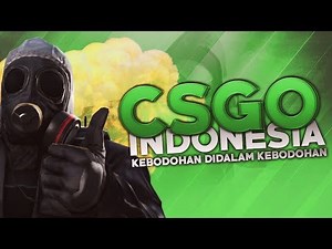 CS:GO Indonesia - Kebodohan didalam Kebodohan