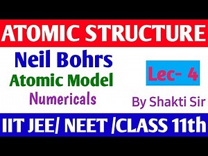 Atomic Structure | Neil Bohrs Atomic Model | Chemistry by Shakti Sir | Class11 ||