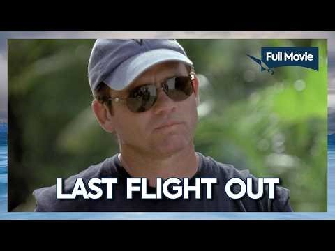 Last Flight Out | Full Movie | Adventure