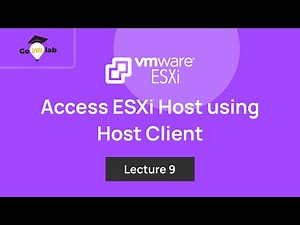 Lecture 9. How To Access VMware ESXi Host using Host Client: Step by Step Tutorial