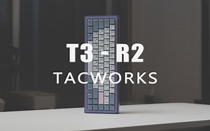 #  三模、RGB、个性化背板全都要！  / TACWORKS - T3-R2 客制化键盘 沉浸式组装 瑾瑜轴