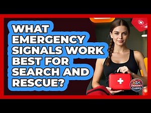 What Emergency Signals Work Best For Search And Rescue? - Your Emergency Planner