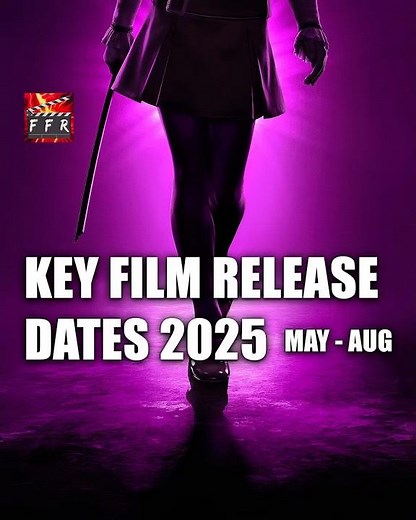 KEY FILM RELEASE DATES MAY TO AUGUST 2025! #film