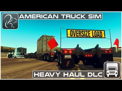 Heavy Haul DLC (American Truck Simulator) - First Look