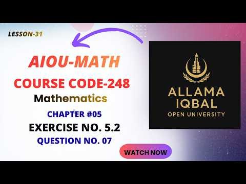 AIOU Math-Code-248 || Chapter 05 || Exercise No. 5.2 || Question No. 07 (Lesson 31) #248math #aiou