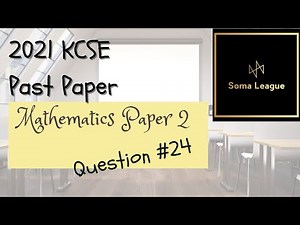 2021 KCSE Mathematics Paper 2 Question 24