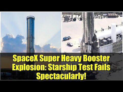 SpaceX Super Heavy Booster Explosion: Starship Test Fails Spectacularly!