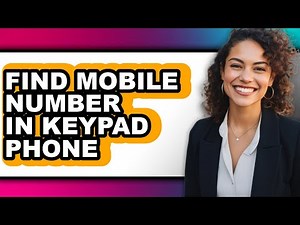 How to Find Mobile Number in Keypad Phone - Easy Guide