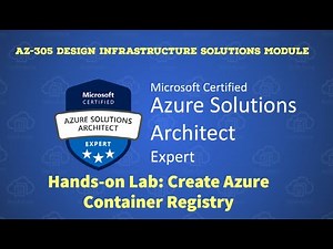 11. AZ-305 - Hands-On Lab - How to Create Azure Container Registry