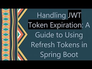 Handling JWT Token Expiration: A Guide to Using Refresh Tokens in Spring Boot