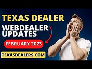 Texas webDEALER Updates February 2023-Learn About TxDMV updates to webDEALER Software Adds Features