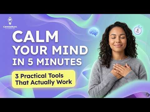 Calm Your Mind in 5 Minutes | 3 Practical Tools That Actually Work