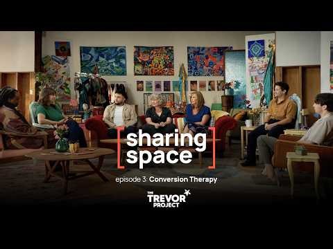 Sharing Space - Episode 3: Conversion Therapy
