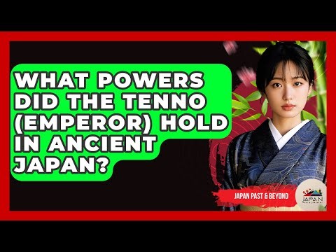 What Powers Did The Tenno (Emperor) Hold In Ancient Japan? - Japan Past and Present