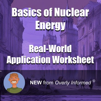 Basics of Nuclear Energy Real-World Application Worksheet