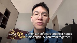 We Talk: American software engineer hopes China and U.S. can work together