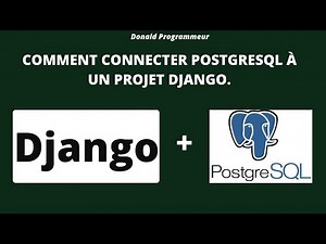 Guide Complet pour la Connexion de PostgreSQL à un projet Django