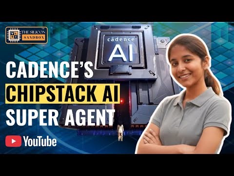 Agentic AI for Chip Design | Cadence AI Super Agents | The Silicon Sandbox