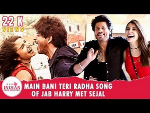 Main Bani Teri Radha Full Song | Jab Harry Met Sejal | IFH