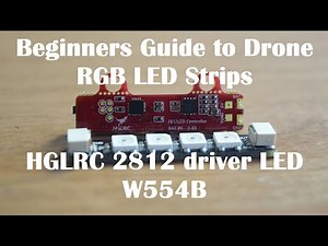Begineers Guide to RGB LED Strips for Drone | HGLRC 2812 driver LED W554B Unboxing and Review