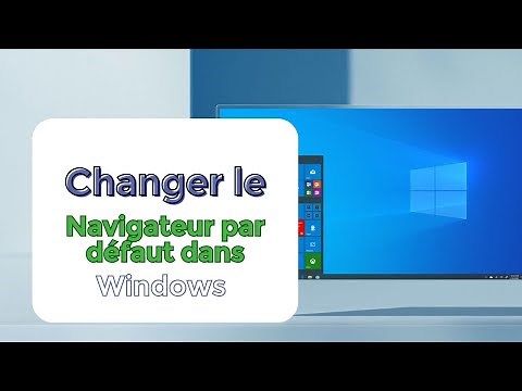 Comment changer le navigateur par défaut dans Windows 10 & 11?