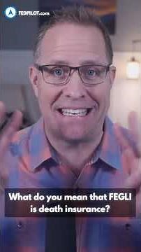 What do you mean that FEGLI is death insurance?