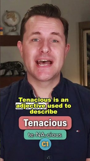 Tenacious Meaning, Pronunciation and Example Sentence
