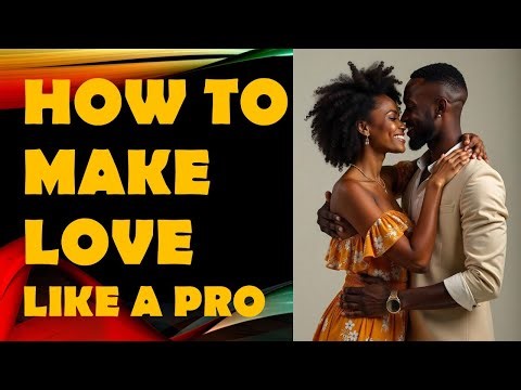 HOW TO MAKE LOVE - creating deep emotional connections through making love