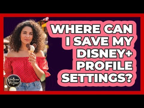 Where Can I Save My Disney+ Profile Settings?