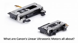 What Are Canon's Linear Ultrasonic Motors All About?