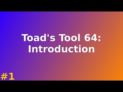 Toad's Tool 64 Tutorial #1: Introduction