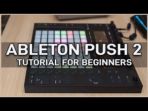 How to use the Ableton push 2 for beginners - navigation and controls