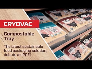 CRYOVAC® Brand Compostable Tray, the latest sustainable food packaging solution, debuts at IPPE!