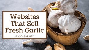 Buy Fresh Garlic Online From These 7 Websites | Food For Net