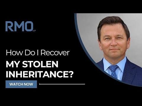 How Do I Recover My Stolen Inheritance? | RMO Lawyers