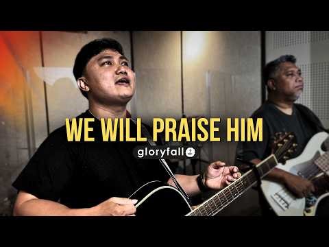 We Will Praise Him (Official Music Video) - gloryfall