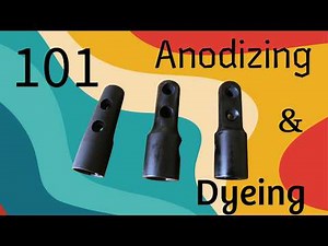 Aluminum Anodizing 101: Anodizing & Dyeing
