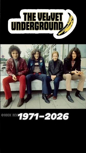 The Velvet Underground🍌🎸 (1971-2026) Before and After