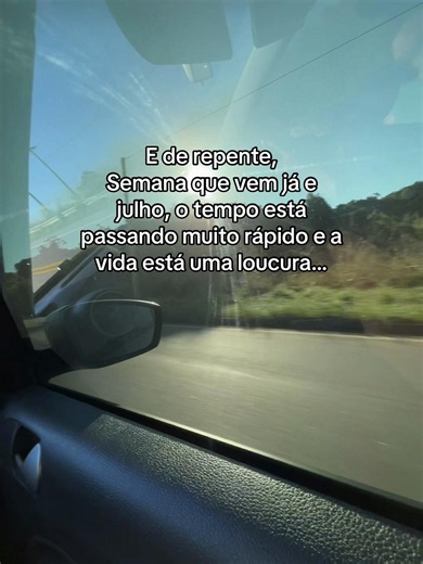 E de repente semana que vem já é julho – tempo passando rápido