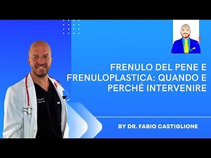 🎥 Frenulo del Pene e Frenuloplastica: Quando e Perché Intervenire