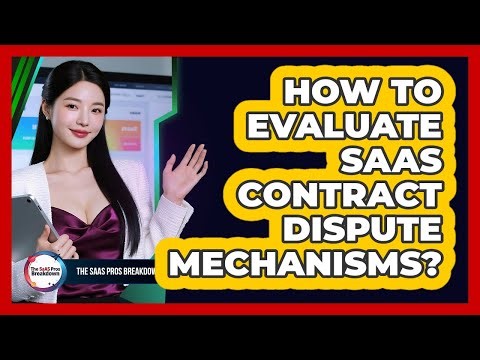 How To Evaluate SaaS Contract Dispute Mechanisms?
