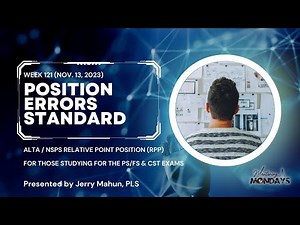 Week 121: Position Errors Standards - ALTA / NSPS Relative Point Precision (RPP)